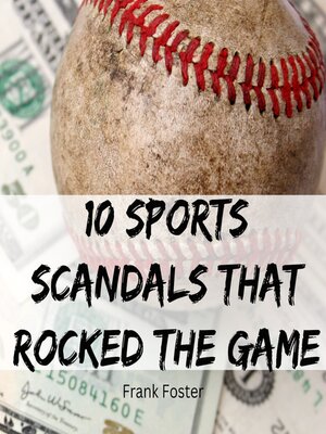 cover image of 10 Sports Scandals That Rocked the Game
